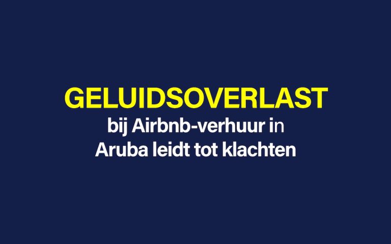 Geluidsoverlast bij Airbnb-verhuur in Aruba leidt tot klachten