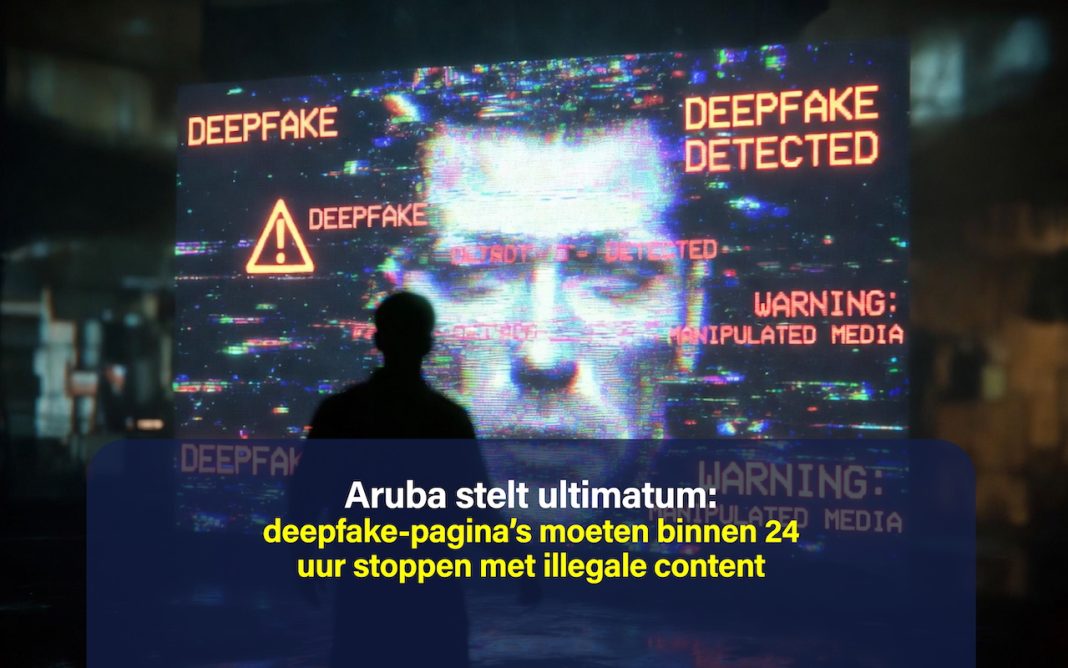 Aruba stelt ultimatum: deepfake-pagina’s moeten binnen 24 uur stoppen met illegale content
