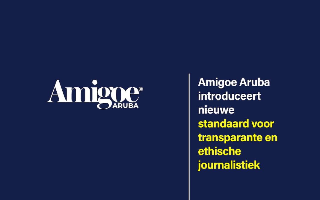 Amigoe Aruba introduceert nieuwe standaard voor transparante en ethische journalistiek