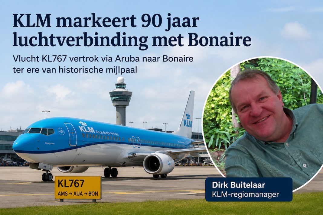KLM markeert 90 jaar luchtverbinding met Bonaire; vlucht KL767 vertrok via Aruba KLM markeert 90 jaar luchtverbinding met Bonaire; vlucht KL767 vertrok via Aruba