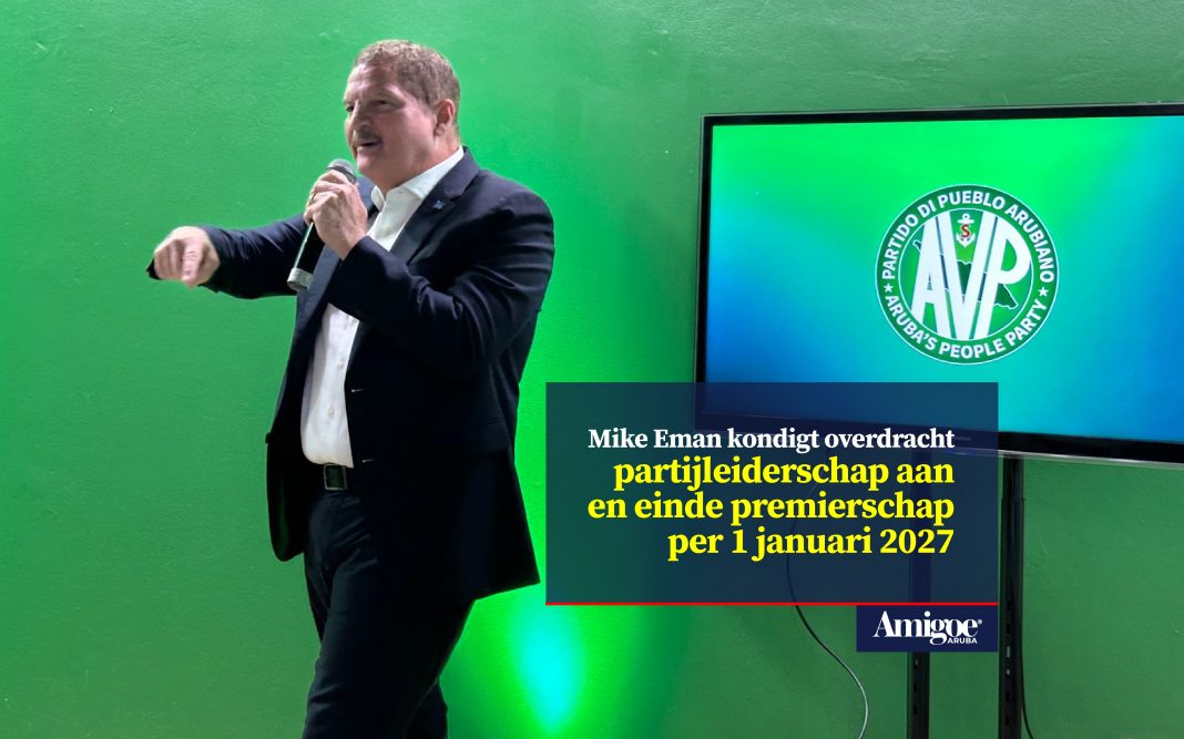 Mike Eman kondigt overdracht partijleiderschap aan en einde premierschap per 1 januari 2027 Mike Eman kondigt overdracht partijleiderschap aan en einde premierschap per 1 januari 2027