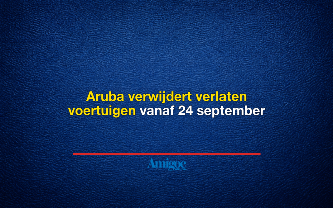 Aruba verwijdert verlaten voertuigen vanaf 24 september