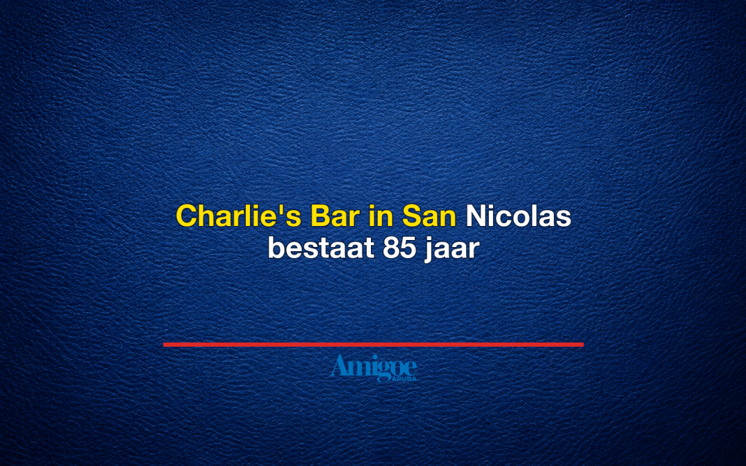 Charlie's Bar in San Nicolas bestaat 85 jaar