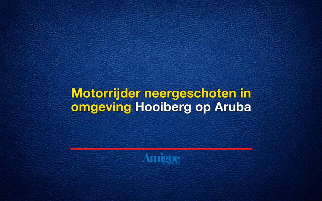 Motorrijder neergeschoten in omgeving Hooiberg op Aruba