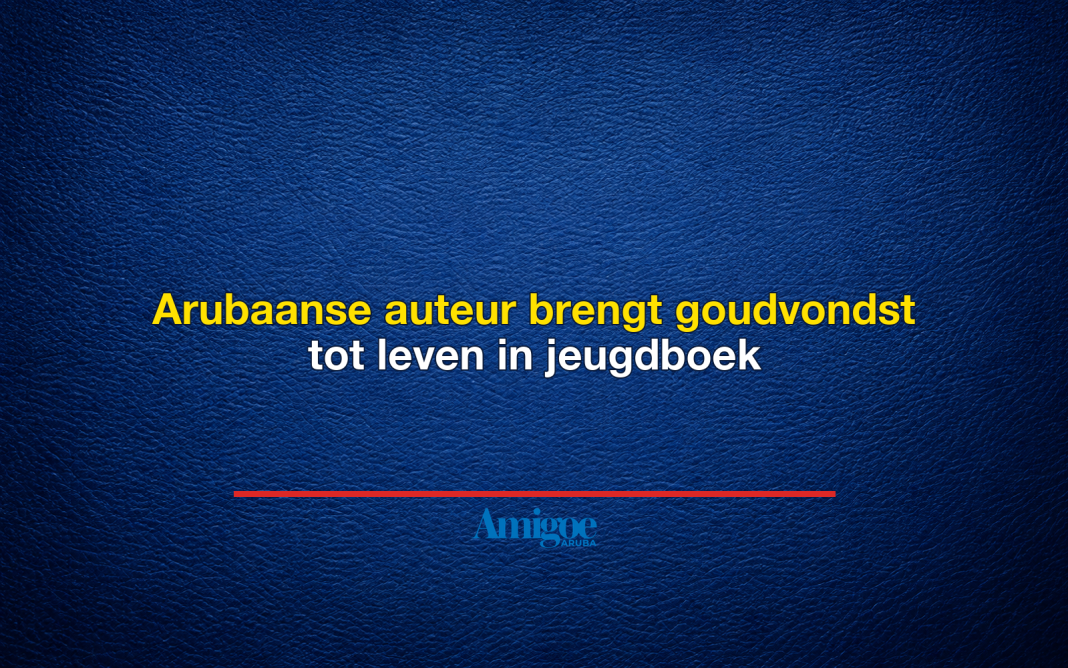 Arubaanse auteur brengt goudvondst tot leven in jeugdboek