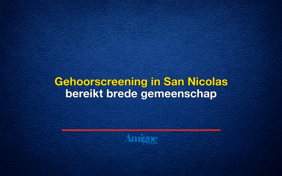 Gehoorscreening in San Nicolas bereikt brede gemeenschap
