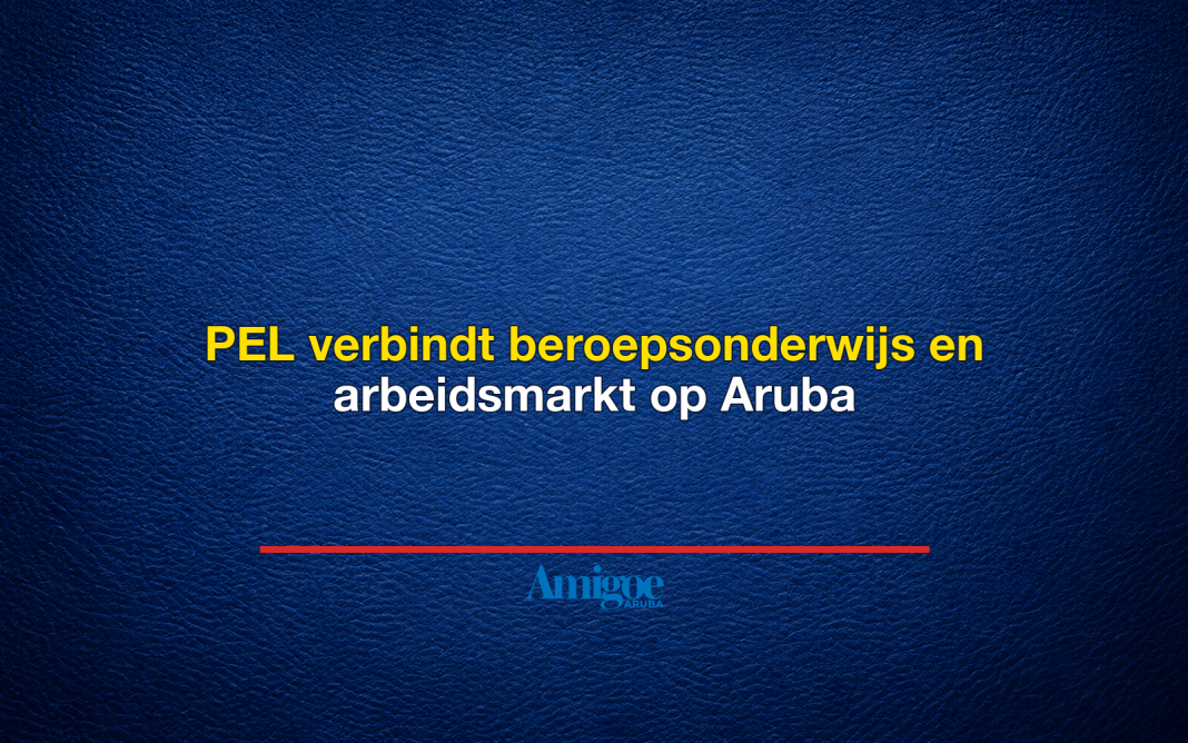 PEL verbindt beroepsonderwijs en arbeidsmarkt op Aruba