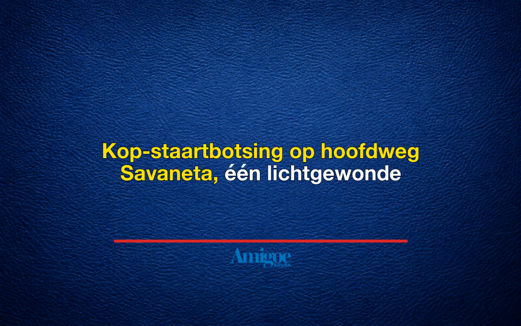 Kop-staartbotsing op hoofdweg Savaneta, één lichtgewonde