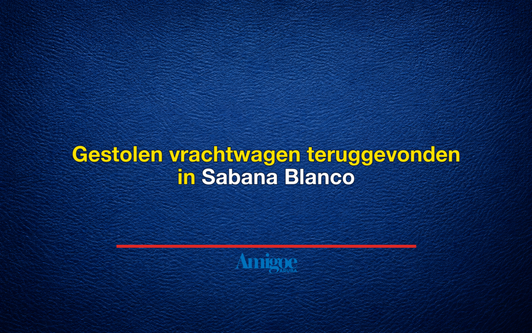 Gestolen vrachtwagen teruggevonden in Sabana Blanco